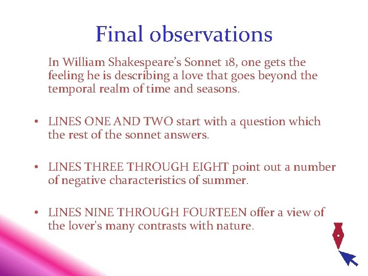 Final observations In William Shakespeare’s Sonnet 18, one gets the feeling he is describing