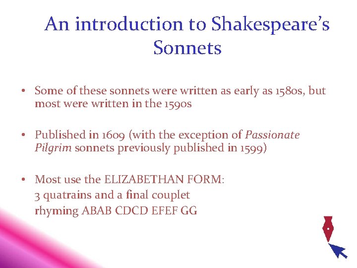 An introduction to Shakespeare’s Sonnets • Some of these sonnets were written as early