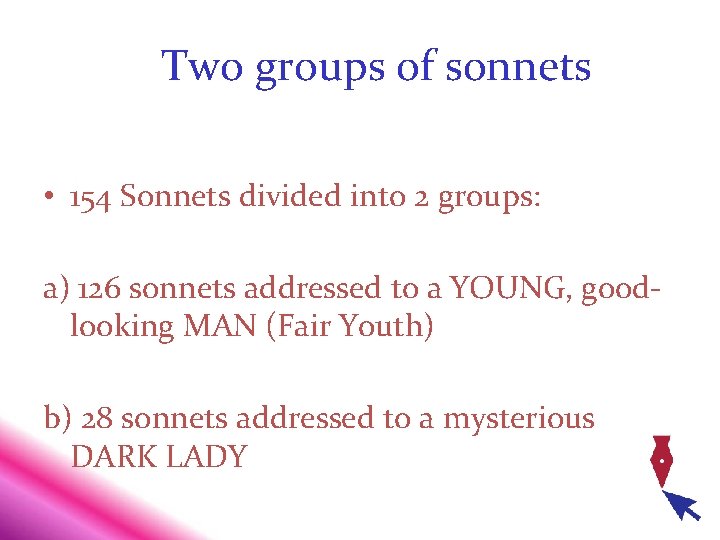 Two groups of sonnets • 154 Sonnets divided into 2 groups: a) 126 sonnets