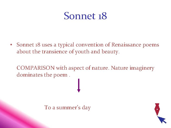 Sonnet 18 • Sonnet 18 uses a typical convention of Renaissance poems about the