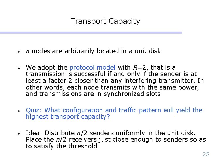 Transport Capacity • n nodes are arbitrarily located in a unit disk • We