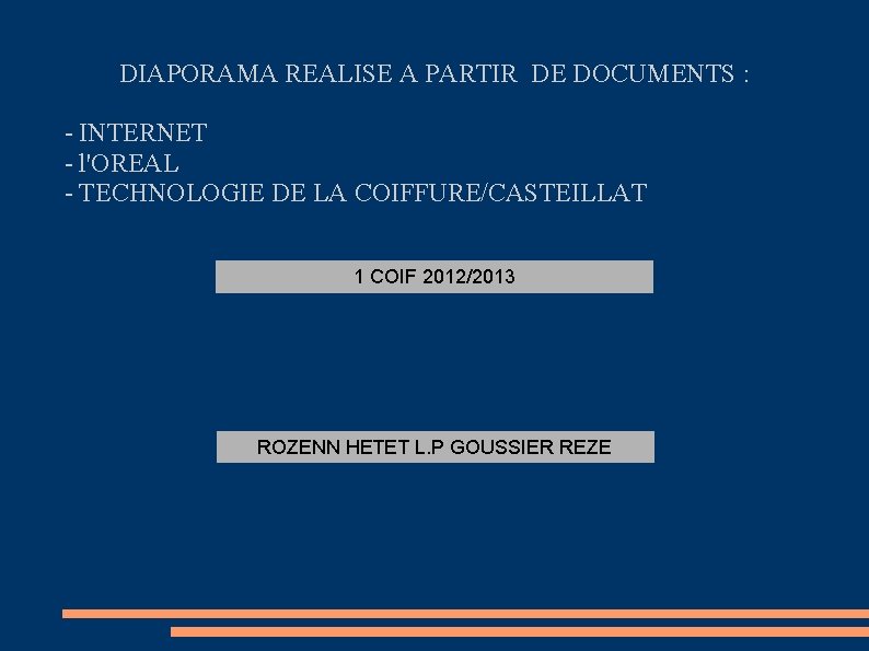 DIAPORAMA REALISE A PARTIR DE DOCUMENTS : - INTERNET - l'OREAL - TECHNOLOGIE DE