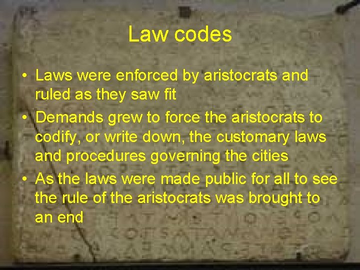 Law codes • Laws were enforced by aristocrats and ruled as they saw fit