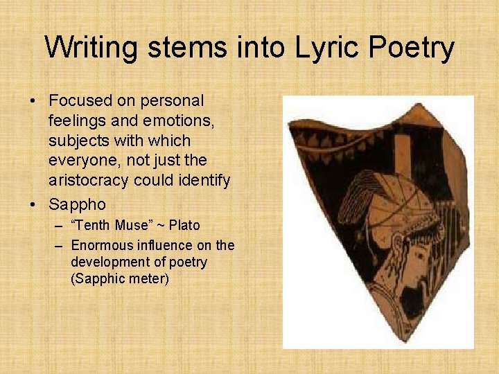 Writing stems into Lyric Poetry • Focused on personal feelings and emotions, subjects with
