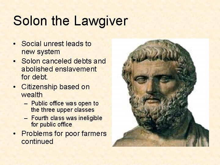 Solon the Lawgiver • Social unrest leads to new system • Solon canceled debts