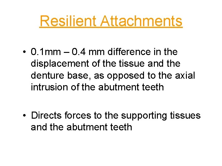 Resilient Attachments • 0. 1 mm – 0. 4 mm difference in the displacement