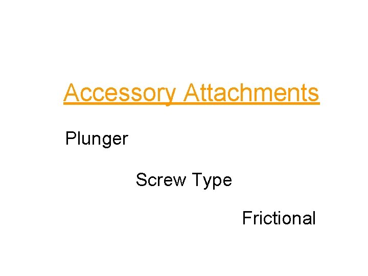Accessory Attachments Plunger Screw Type Frictional 