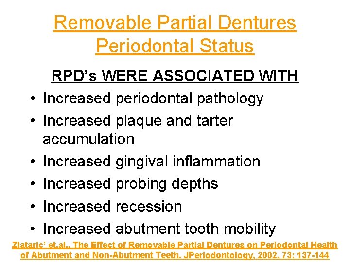 Removable Partial Dentures Periodontal Status • • • RPD’s WERE ASSOCIATED WITH Increased periodontal