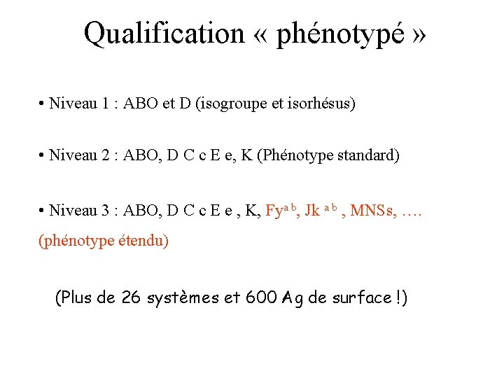 Qualification « phénotypé » • Niveau 1 : ABO et D (isogroupe et isorhésus)