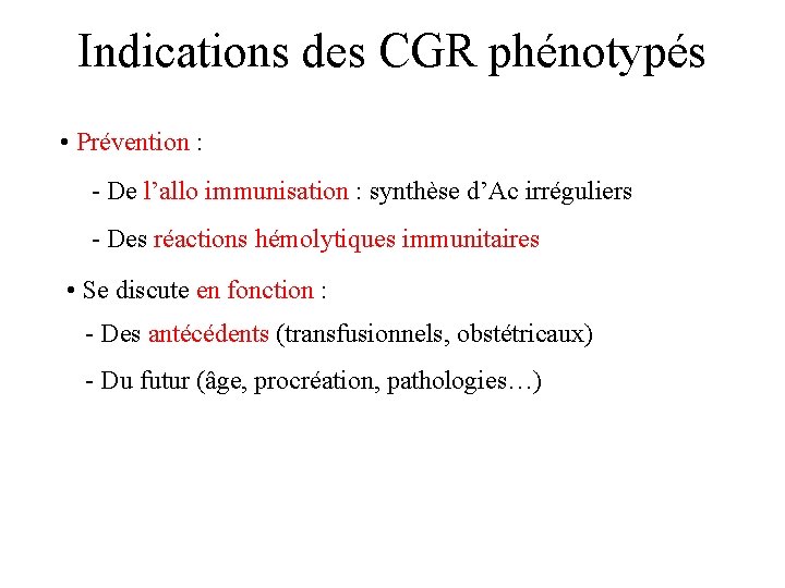 Indications des CGR phénotypés • Prévention : - De l’allo immunisation : synthèse d’Ac