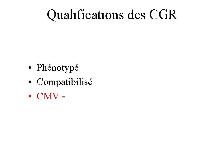 Qualifications des CGR • Phénotypé • Compatibilisé • CMV - 