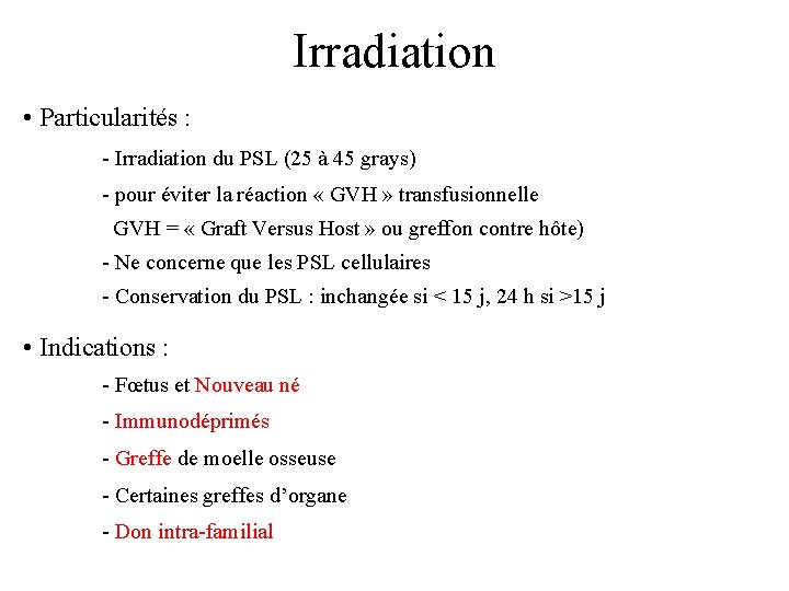 Irradiation • Particularités : - Irradiation du PSL (25 à 45 grays) - pour