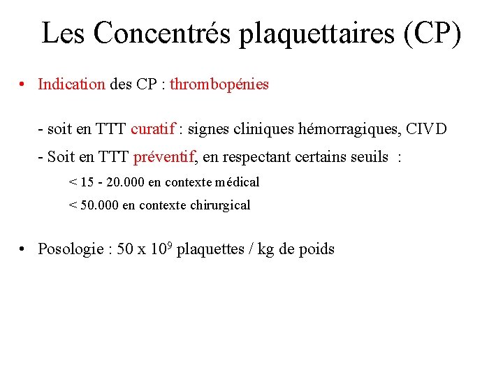 Les Concentrés plaquettaires (CP) • Indication des CP : thrombopénies - soit en TTT