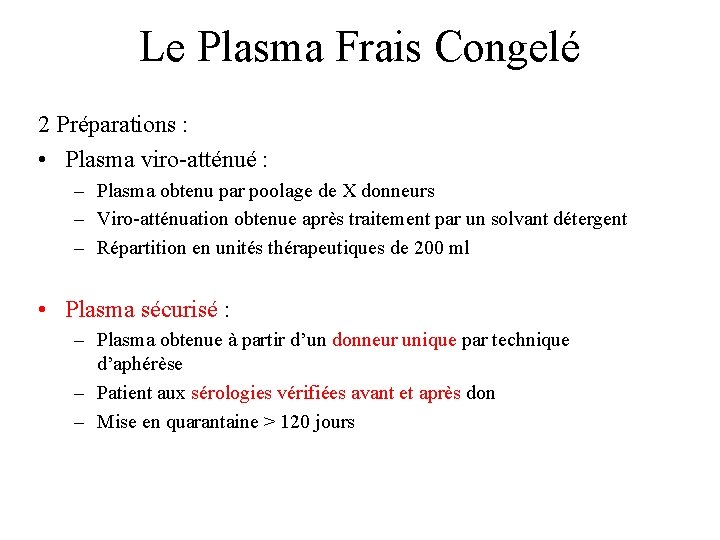 Le Plasma Frais Congelé 2 Préparations : • Plasma viro-atténué : – Plasma obtenu