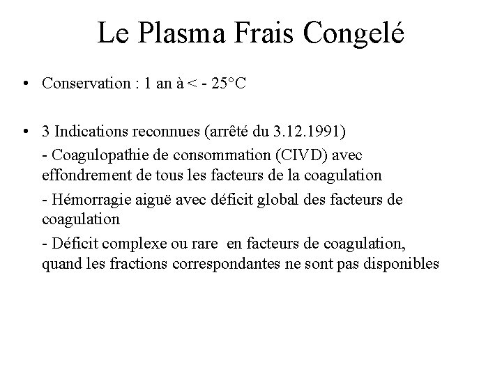 Le Plasma Frais Congelé • Conservation : 1 an à < - 25°C •