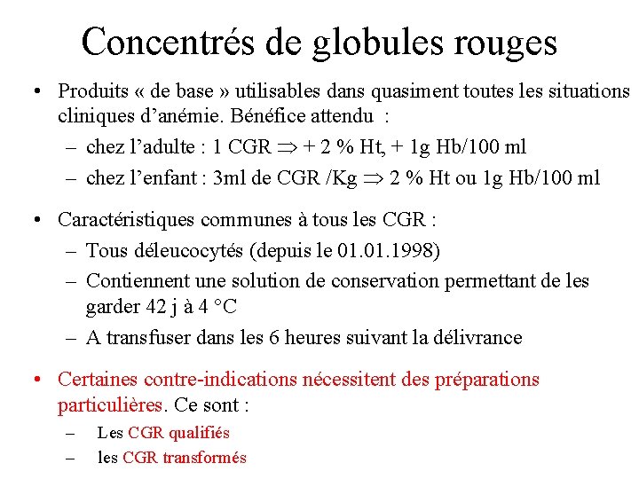 Concentrés de globules rouges • Produits « de base » utilisables dans quasiment toutes