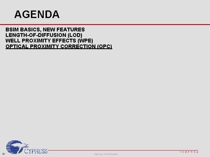 AGENDA BSIM BASICS, NEW FEATURES LENGTH-OF-DIFFUSION (LOD) WELL PROXIMITY EFFECTS (WPE) OPTICAL PROXIMITY CORRECTION