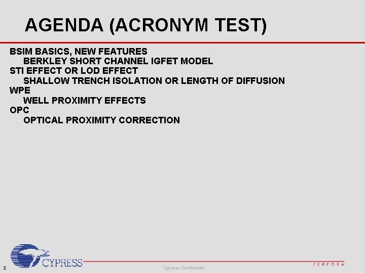 AGENDA (ACRONYM TEST) BSIM BASICS, NEW FEATURES BERKLEY SHORT CHANNEL IGFET MODEL STI EFFECT
