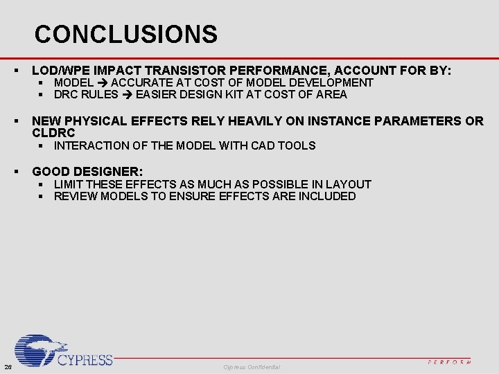 CONCLUSIONS § LOD/WPE IMPACT TRANSISTOR PERFORMANCE, ACCOUNT FOR BY: § NEW PHYSICAL EFFECTS RELY