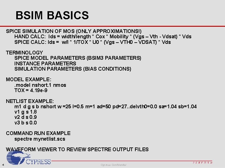 BSIM BASICS SPICE SIMULATION OF MOS (ONLY APPROXIMATIONS!) HAND CALC: Ids = width/length *