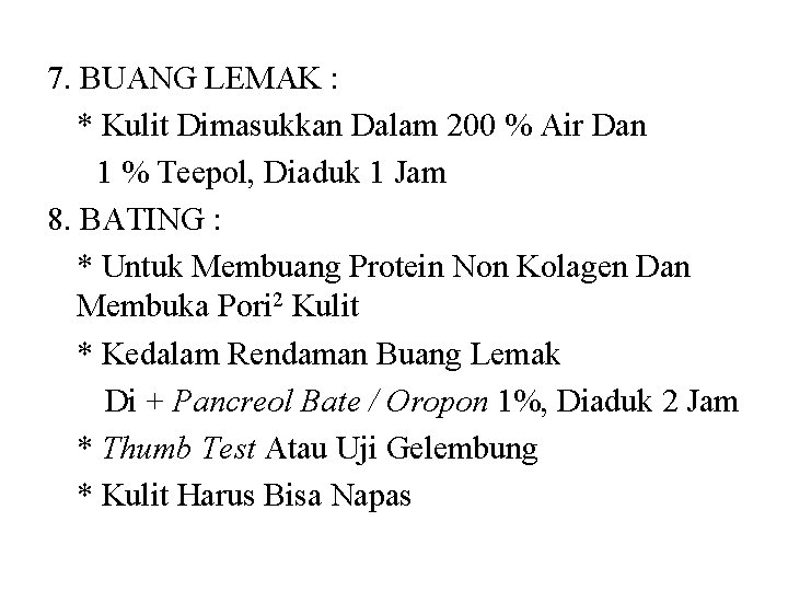7. BUANG LEMAK : * Kulit Dimasukkan Dalam 200 % Air Dan 1 % 7. BUANG LEMAK : * Kulit Dimasukkan Dalam 200 % Air Dan 1 %
