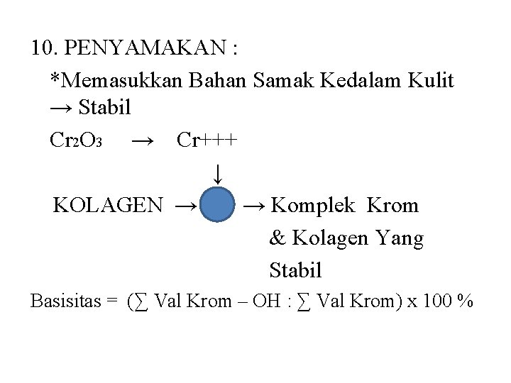 10. PENYAMAKAN : *Memasukkan Bahan Samak Kedalam Kulit → Stabil Cr 2 O 3