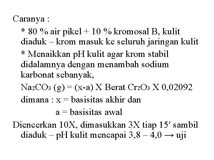 Caranya : * 80 % air pikel + 10 % kromosal B, kulit diaduk