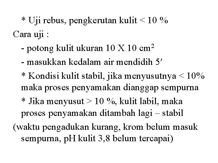 * Uji rebus, pengkerutan kulit < 10 % Cara uji : - potong kulit