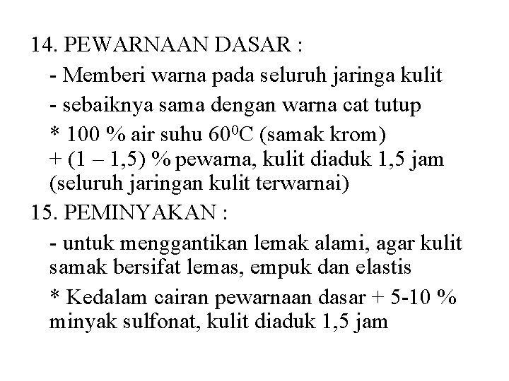 14. PEWARNAAN DASAR : - Memberi warna pada seluruh jaringa kulit - sebaiknya sama