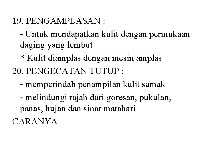 19. PENGAMPLASAN : - Untuk mendapatkan kulit dengan permukaan daging yang lembut * Kulit 19. PENGAMPLASAN : - Untuk mendapatkan kulit dengan permukaan daging yang lembut * Kulit