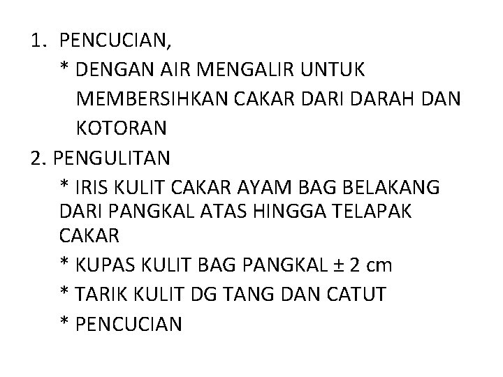 1. PENCUCIAN, * DENGAN AIR MENGALIR UNTUK MEMBERSIHKAN CAKAR DARI DARAH DAN KOTORAN 2. 1. PENCUCIAN, * DENGAN AIR MENGALIR UNTUK MEMBERSIHKAN CAKAR DARI DARAH DAN KOTORAN 2.