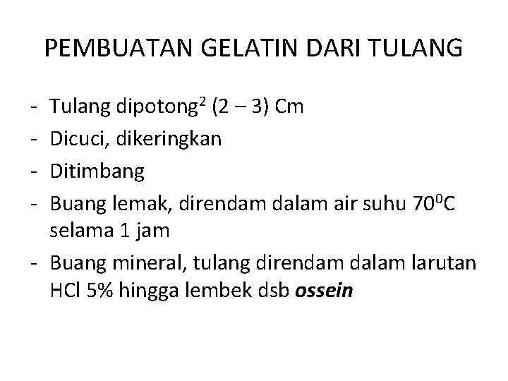 PEMBUATAN GELATIN DARI TULANG - Tulang dipotong 2 (2 – 3) Cm Dicuci, dikeringkan