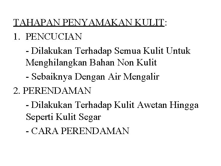 TAHAPAN PENYAMAKAN KULIT: 1. PENCUCIAN - Dilakukan Terhadap Semua Kulit Untuk Menghilangkan Bahan Non