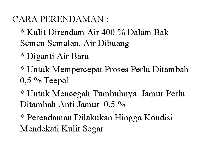 CARA PERENDAMAN : * Kulit Direndam Air 400 % Dalam Bak Semen Semalan, Air