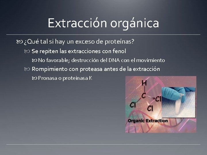 Extracción orgánica ¿Qué tal si hay un exceso de proteínas? Se repiten las extracciones