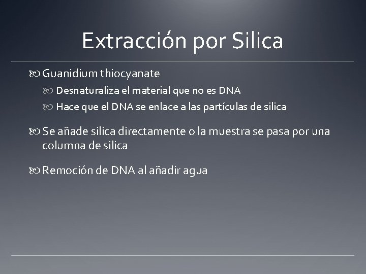 Extracción por Silica Guanidium thiocyanate Desnaturaliza el material que no es DNA Hace que