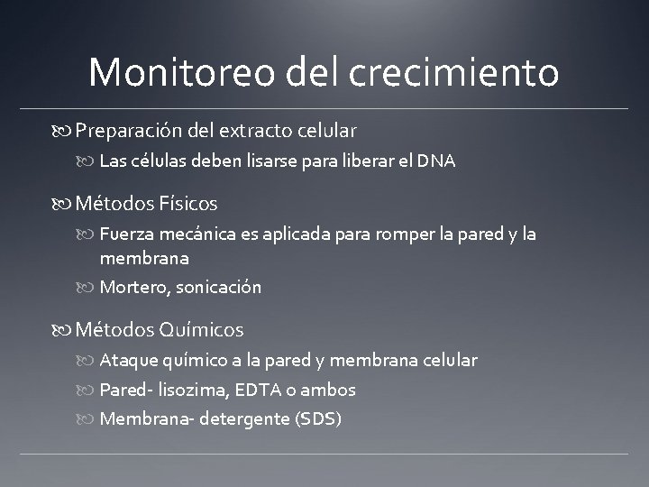 Monitoreo del crecimiento Preparación del extracto celular Las células deben lisarse para liberar el