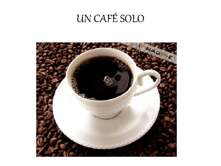 UN CAFÉ SOLO 