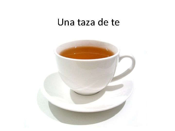 Una taza de te 