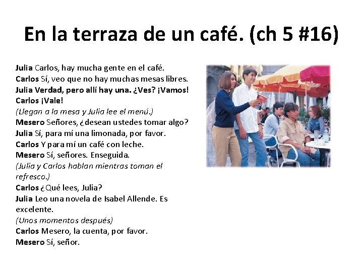 En la terraza de un café. (ch 5 #16) Julia Carlos, hay mucha gente