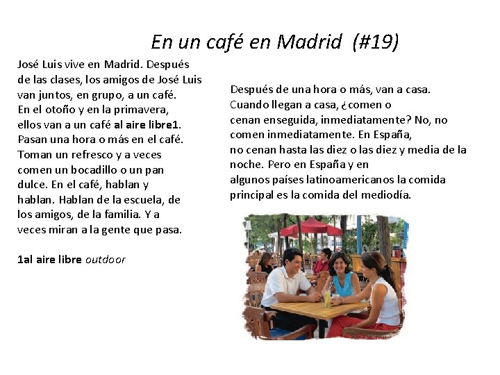 En un café en Madrid (#19) José Luis vive en Madrid. Después de las