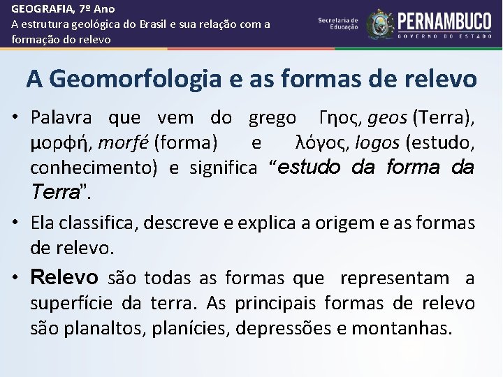 GEOGRAFIA, 7º Ano A estrutura geológica do Brasil e sua relação com a formação