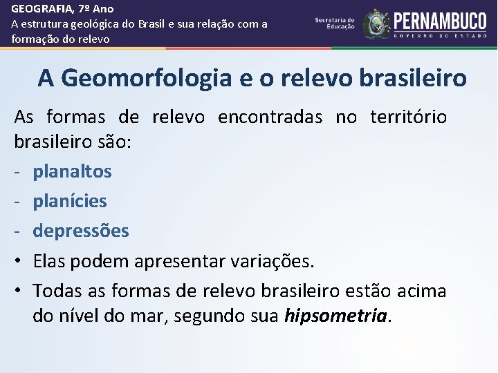 GEOGRAFIA, 7º Ano A estrutura geológica do Brasil e sua relação com a formação