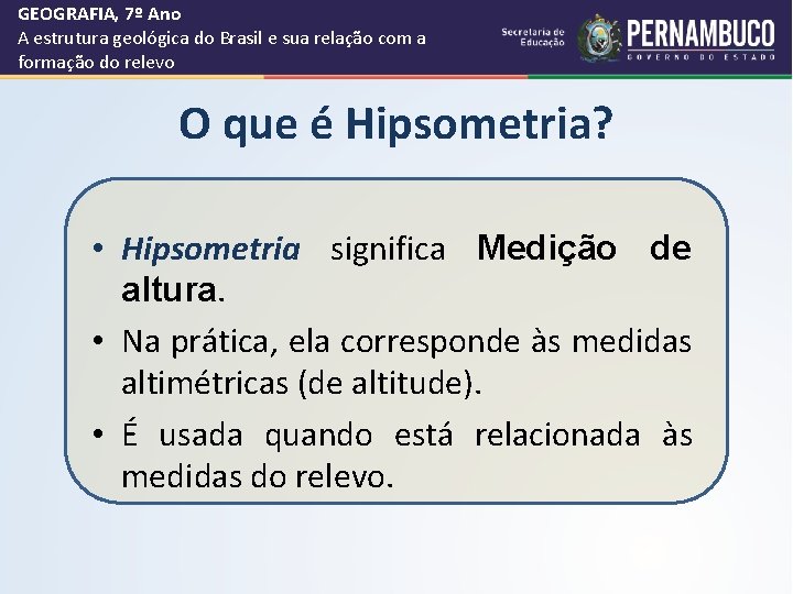 GEOGRAFIA, 7º Ano A estrutura geológica do Brasil e sua relação com a formação