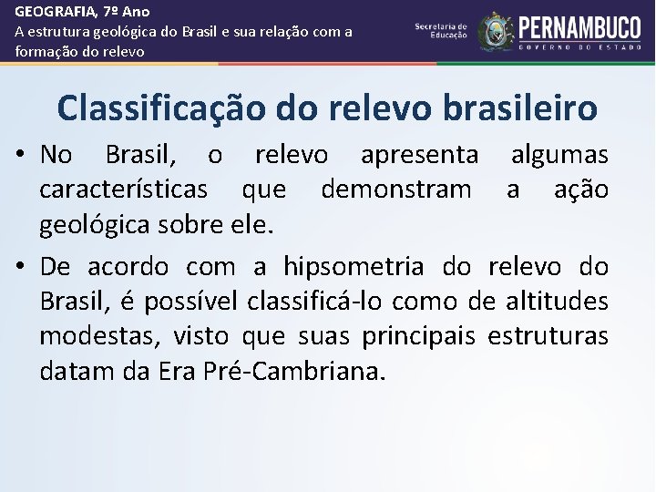 GEOGRAFIA, 7º Ano A estrutura geológica do Brasil e sua relação com a formação
