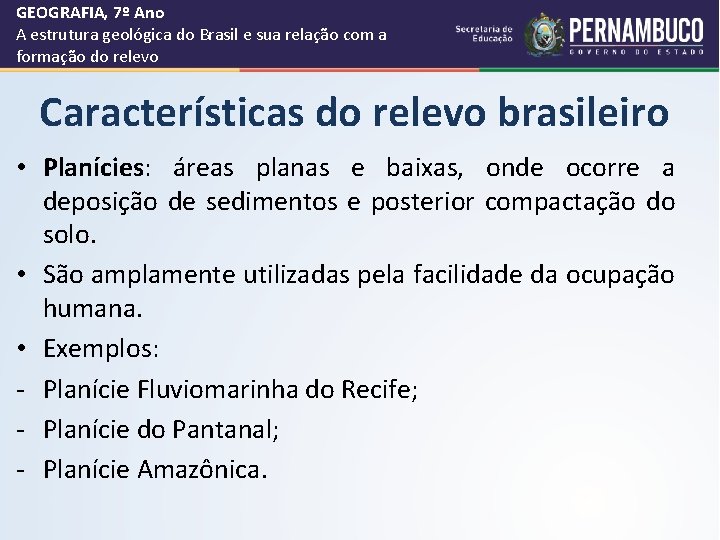 GEOGRAFIA, 7º Ano A estrutura geológica do Brasil e sua relação com a formação