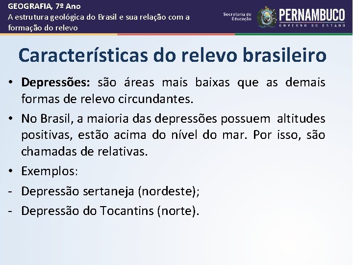 GEOGRAFIA, 7º Ano A estrutura geológica do Brasil e sua relação com a formação