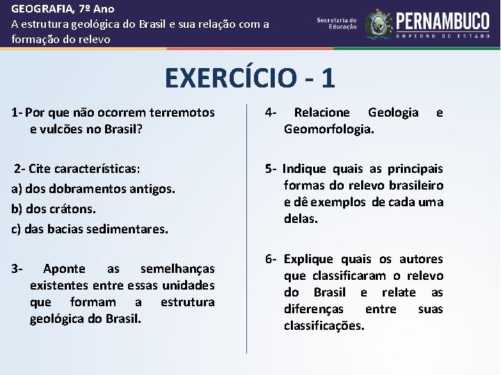 GEOGRAFIA, 7º Ano A estrutura geológica do Brasil e sua relação com a formação