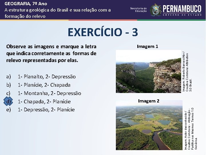 GEOGRAFIA, 7º Ano A estrutura geológica do Brasil e sua relação com a formação