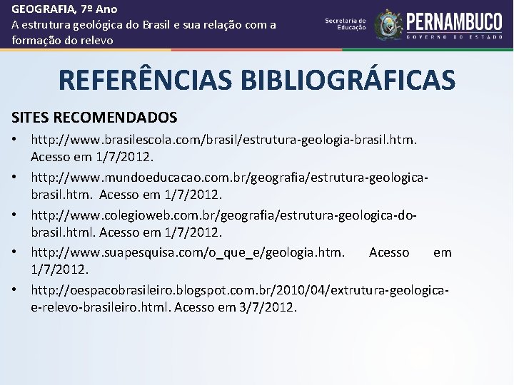 GEOGRAFIA, 7º Ano A estrutura geológica do Brasil e sua relação com a formação